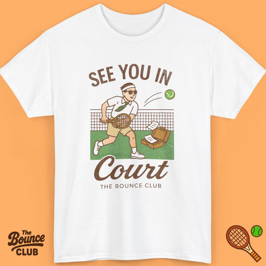 See You In Court Tennis Shirt
