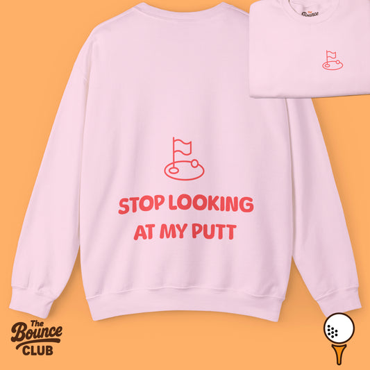 Stop Looking At My Putt Original Golf Sweatshirt
