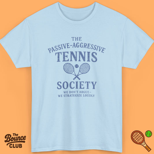 The Passive Aggressive Tennis Society Shirt