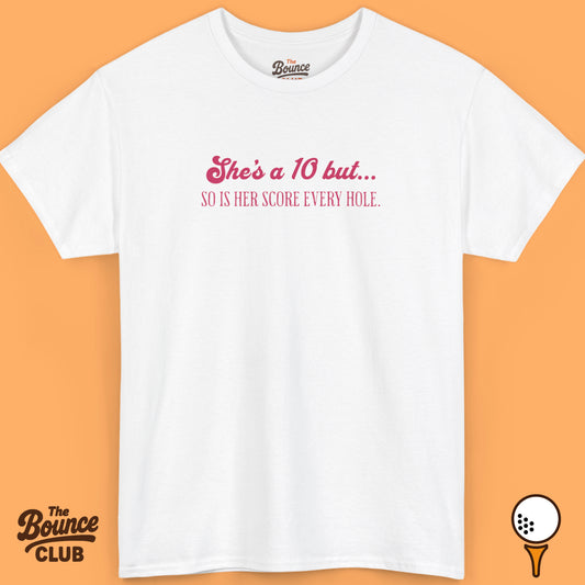 She's A 10 But... Golf Shirt