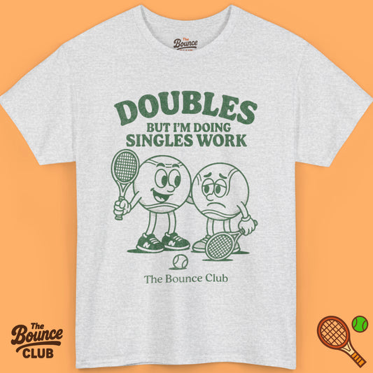 Doubles But I'm Doing Singles Work Tennis Shirt