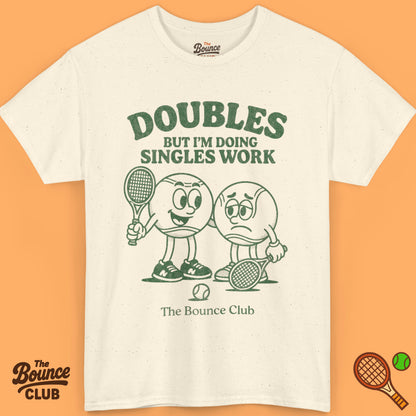 Doubles But I'm Doing Singles Work Tennis Shirt
