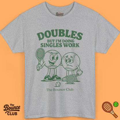 Doubles But I'm Doing Singles Work Tennis Shirt