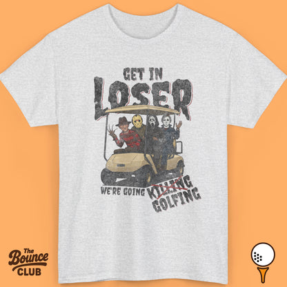 Get In Loser We're Going Golfing Shirt
