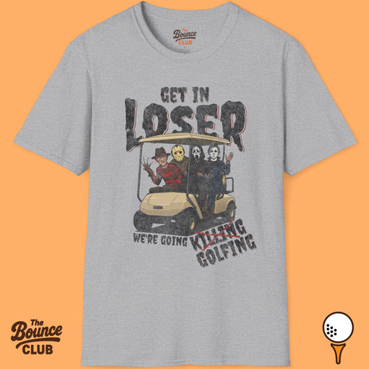 Get In Loser We're Going Golfing T-Shirt