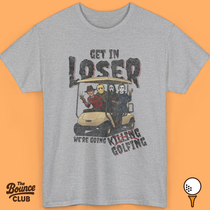 Get In Loser We're Going Golfing Shirt