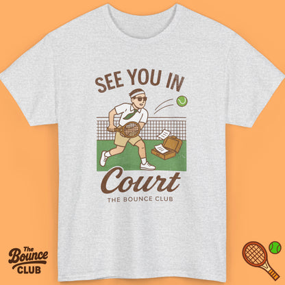 See You In Court Tennis Shirt