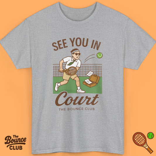 See You In Court Tennis Shirt