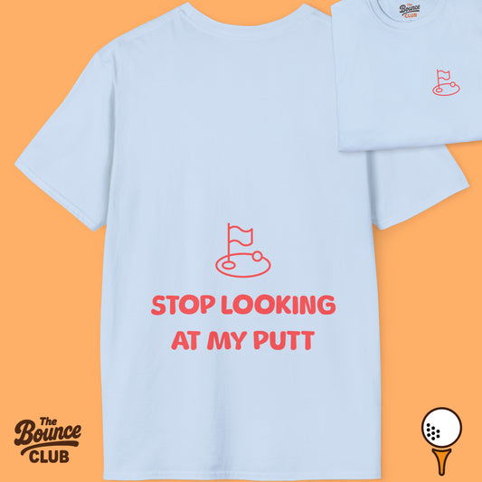 Stop Looking At My Putt Original Golf T-Shirt