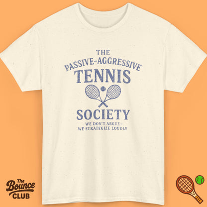 The Passive Aggressive Tennis Society Shirt
