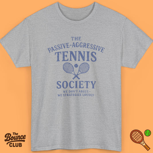 The Passive Aggressive Tennis Society Shirt