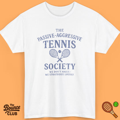 The Passive Aggressive Tennis Society Shirt