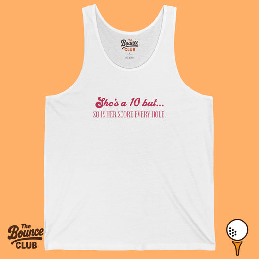 She's A 10 But... Golf Tank Top